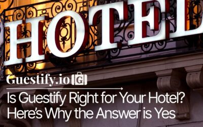 Is Guestify Right for Your Hotel? Here’s Why the Answer is Yes